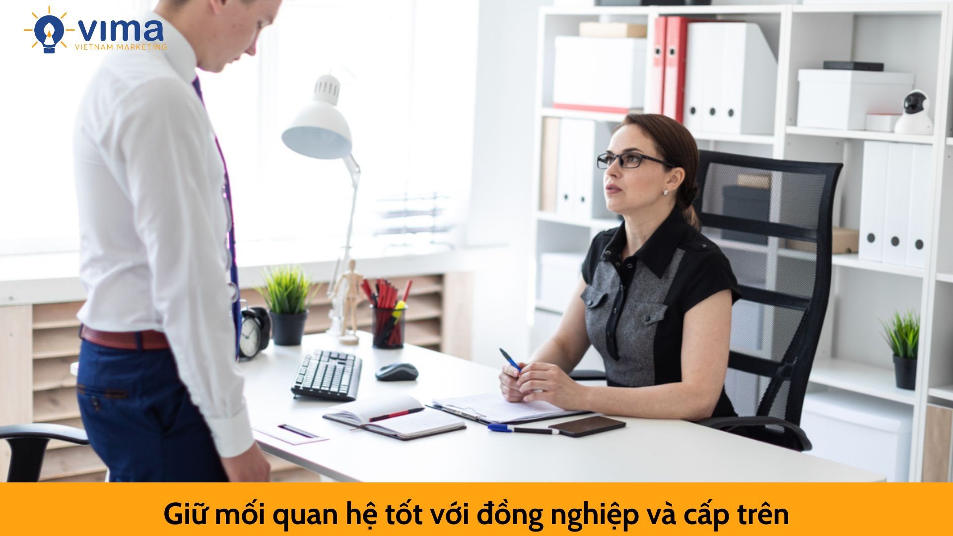 Giữ mối quan hệ tốt với đồng nghiệp và cấp trên